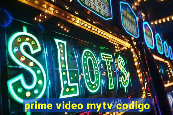 prime video mytv codigo